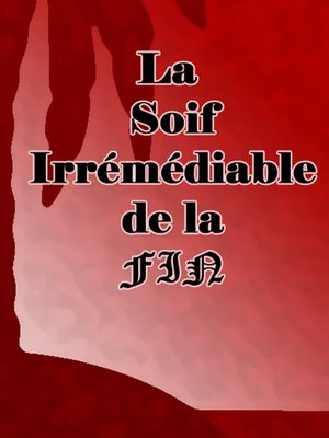 cover image of La soif irrémédiable de la fin
